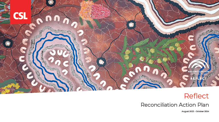 CSL's Reflection Reconciliation Action Plan Document Image of the Aboriginal Artwork which appears on the front cover of CSL's Reflection Reconciliation Action Plan document. Artwork provided by Simone Thomson in collaboration with Dreamtime Art Creative Consultancy.