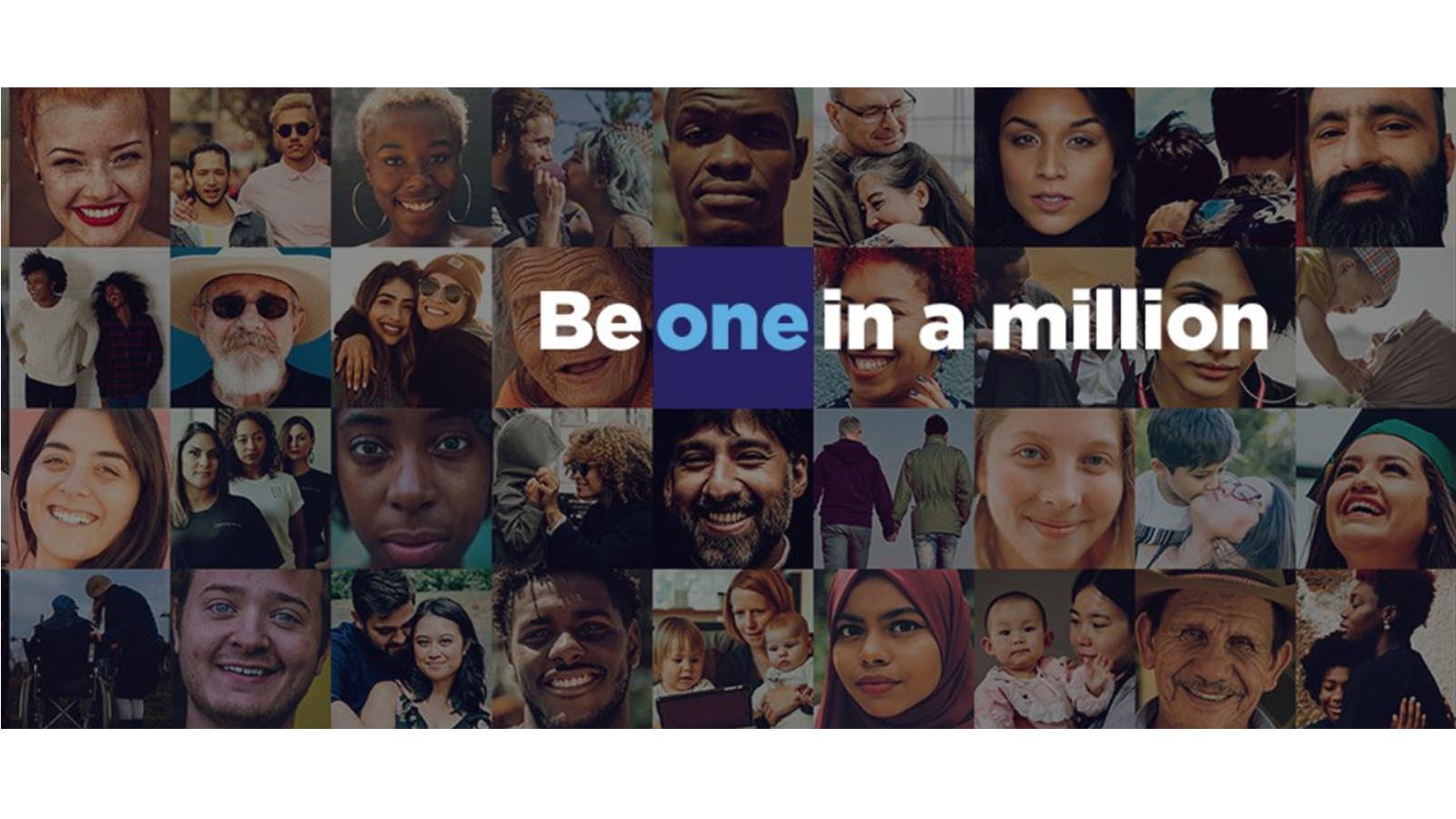 Collage of faces with the text "Be one in a million"