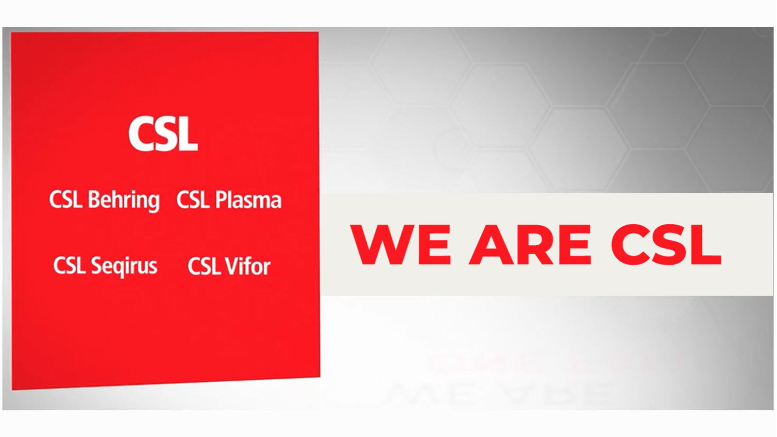 We Are CSL featuring business units CSL Behring, CSL Plasma, CSL Seqirus and CSL Vifor
