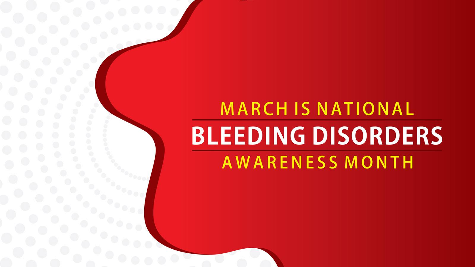 March is National Bleeding Disorders Awareness Month