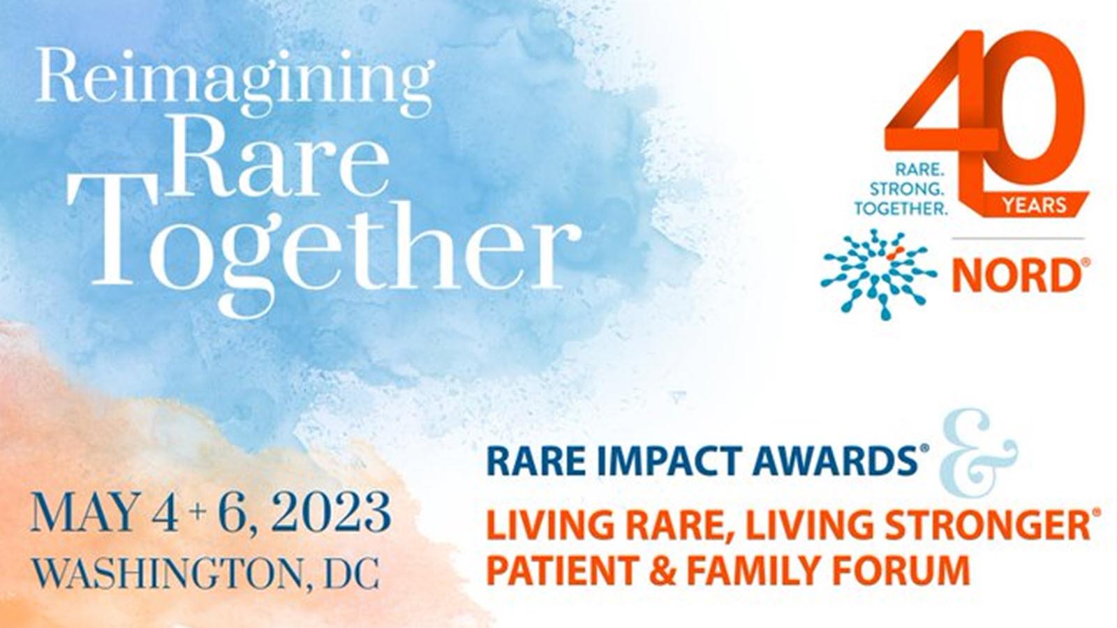 Reimagining Rare Together - Rare Impact Awards from the National Organization for Rare Disorders May 4-6, 2023