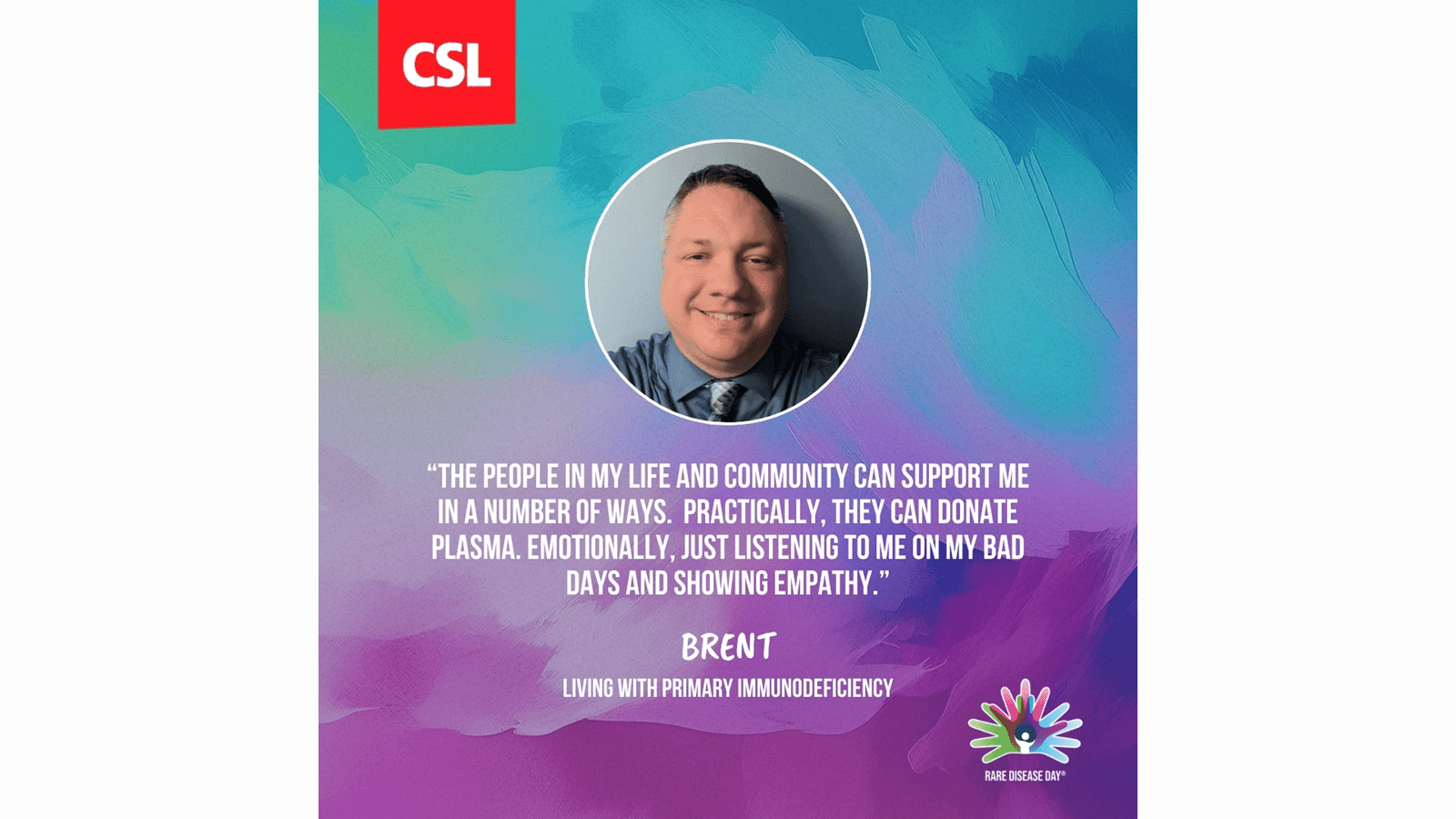 Brent, who is living with primary immunodeficiency, says people can support him by donating plasma and just listening.
