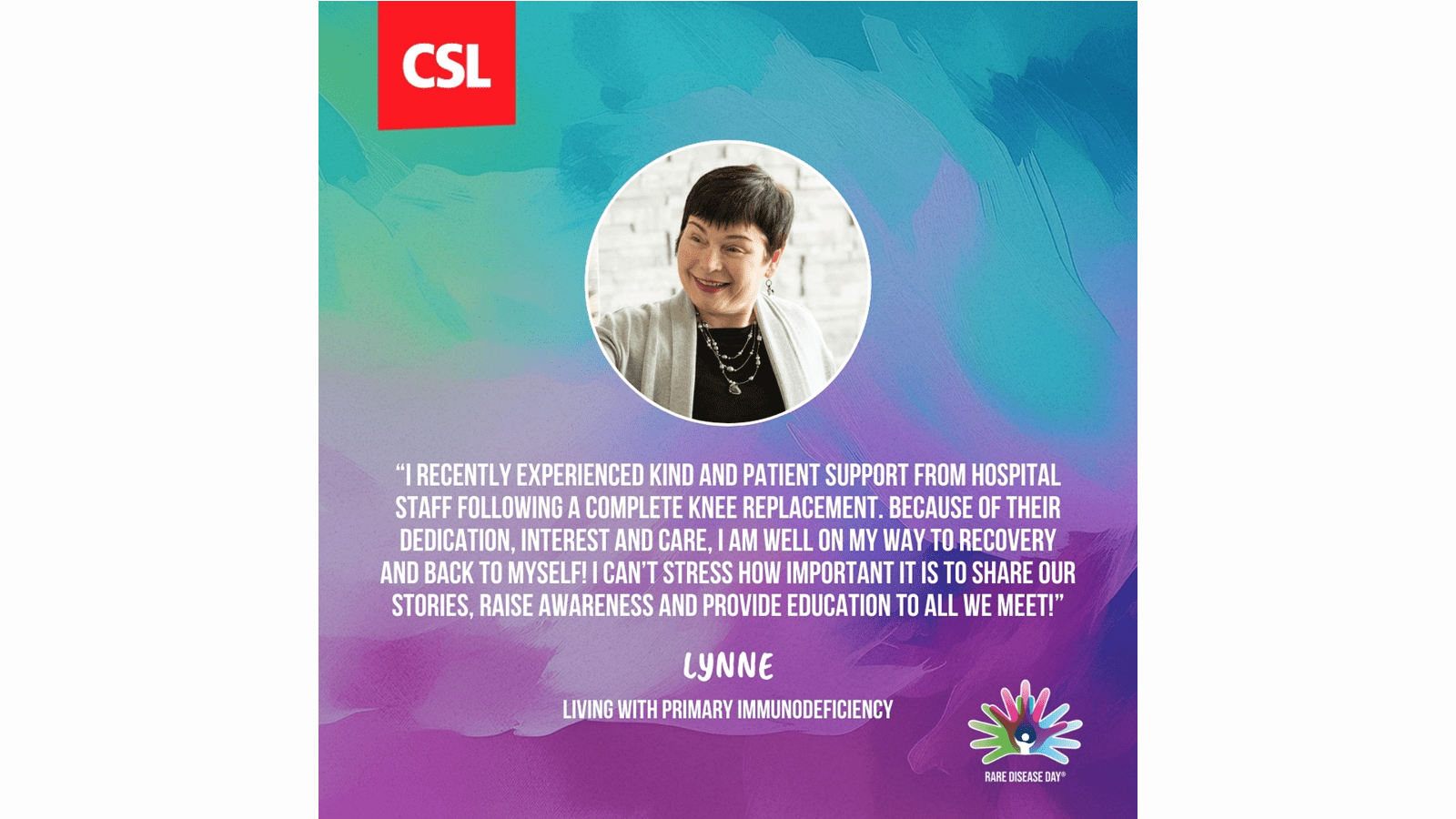 Lynne, who is living with primary immunodeficiency, says she felt supported by hospital staff during a recent knee replacement. She says patients need to tell their stories.