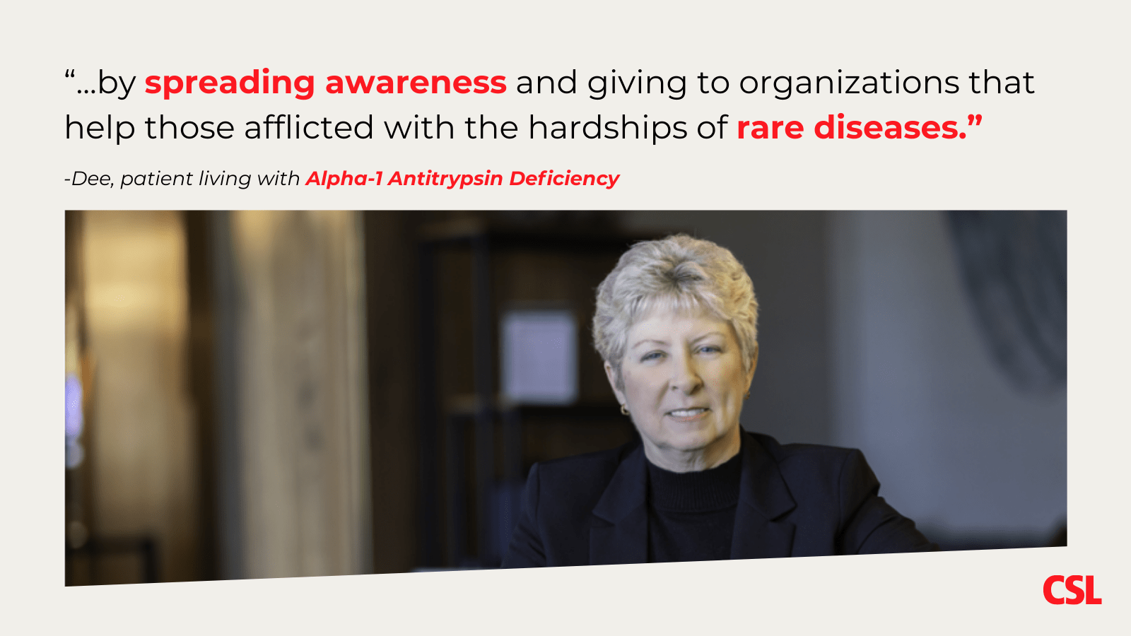 Dee, an Alpha-1 Antitrypsin Deficiency patient feels supported when people spread awareness and support advocacy organizations.